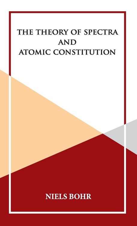 Produktbild: The Theory of Spectra and Atomic Constitution