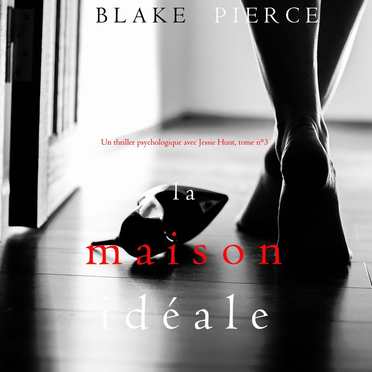 Produktbild: La Maison Id&eacute;ale (Un thriller psychologique avec Jessie Hunt, tome n&deg;3)