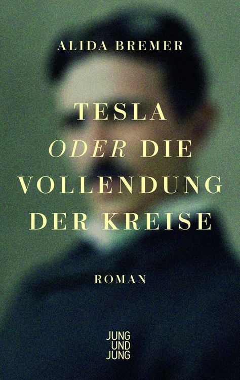 Produktbild: Tesla oder die Vollendung der Kreise