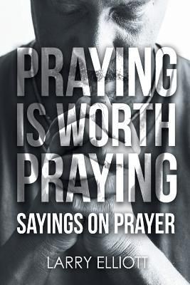 Produktbild: Praying is Worth Praying: Sayings on Prayer