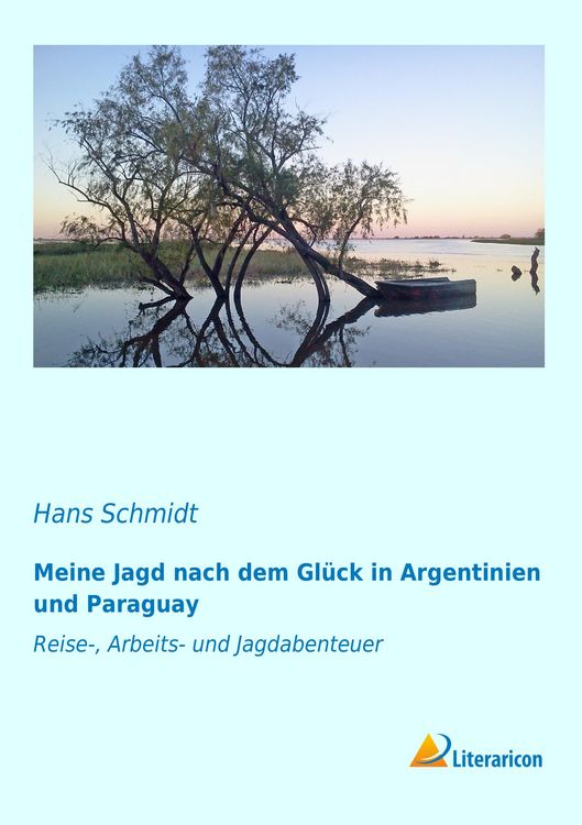 Produktbild: Meine Jagd nach dem Gl&uuml;ck in Argentinien und Paraguay
