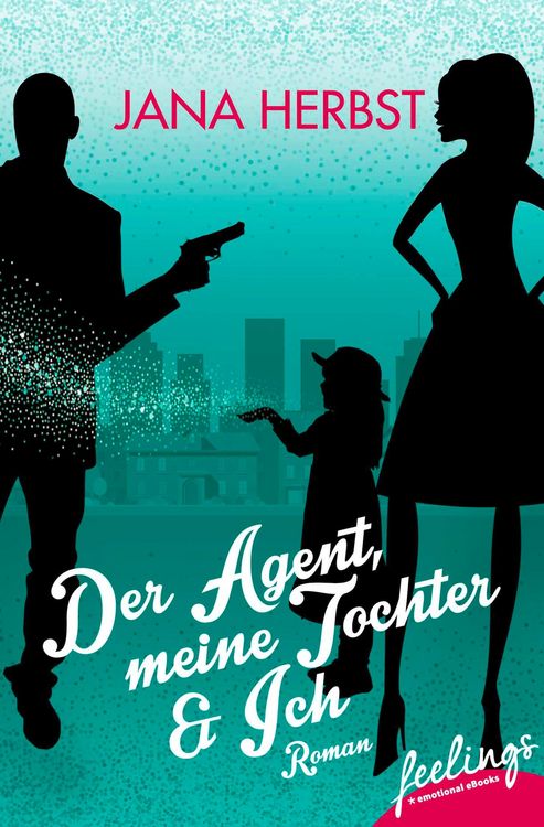 Produktbild: Der Agent, meine Tochter & Ich