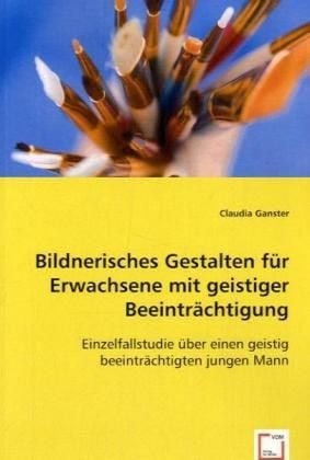 Produktbild: Ganster, C: Bildnerisches Gestalten f&uuml;r Erwachsene mit geist