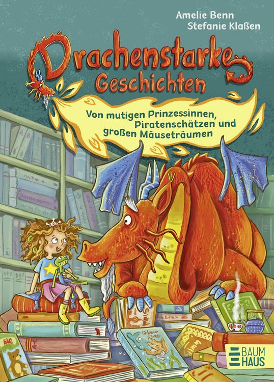 Produktbild: Drachenstarke Geschichten - Von mutigen Prinzessinnen, Piratensch&auml;tzen und gro&szlig;en M&auml;usetr&auml;umen