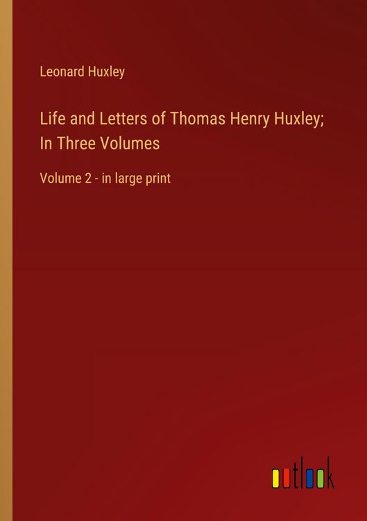 Produktbild: Life and Letters of Thomas Henry Huxley; In Three Volumes