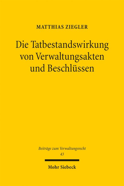 Produktbild: Die Tatbestandswirkung von Verwaltungsakten und Beschl&uuml;ssen