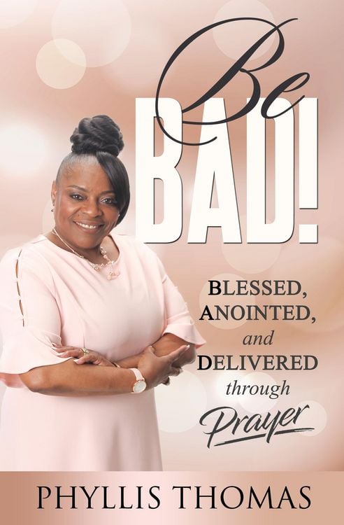 Produktbild: Be BAD! Blessed, Anointed and Delivered Through Prayer