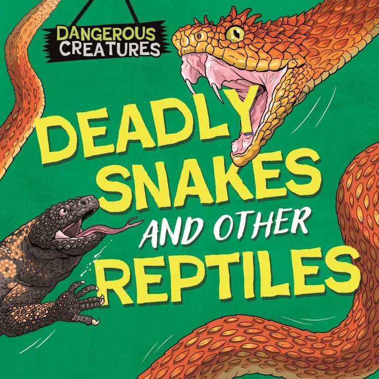 Produktbild: Dangerous Creatures: Snakes and Other Reptiles