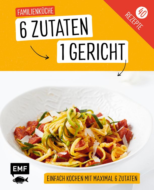 Produktbild: Genial einfach! 6 Zutaten - 1 Gericht: Familienküche