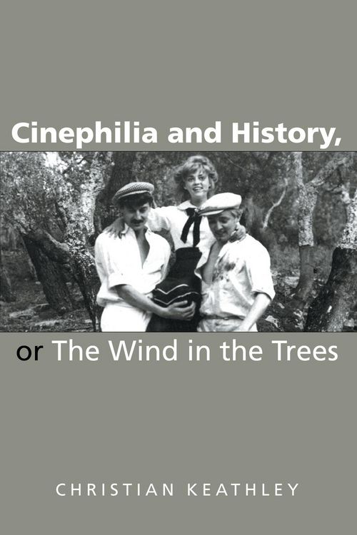 Produktbild: Cinephilia and History, or the Wind in the Trees