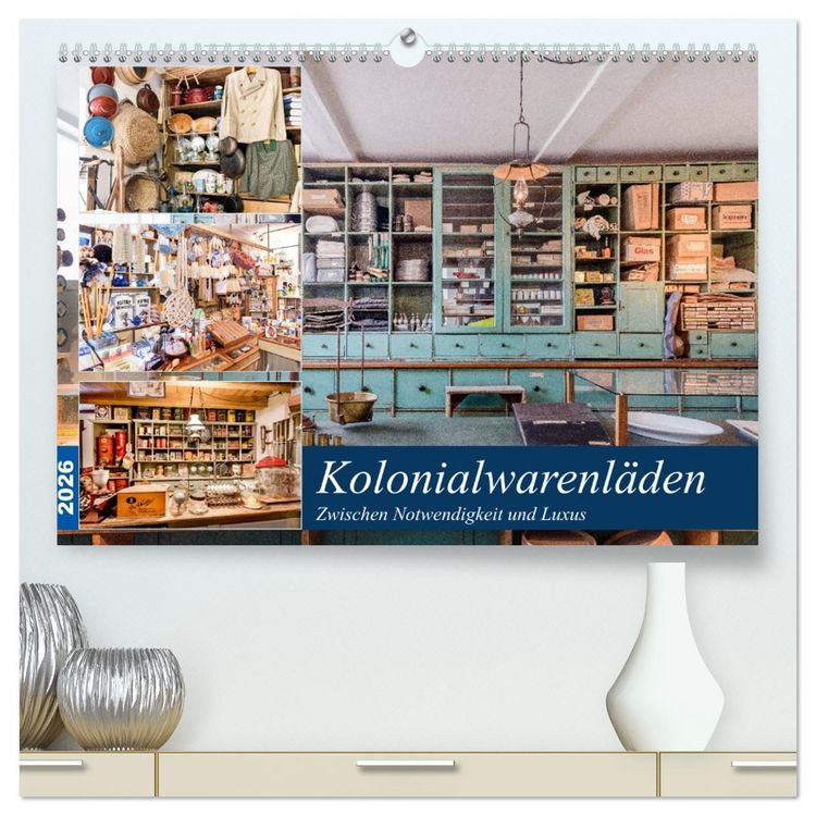 Produktbild: Kolonialwarenl&auml;den Zwischen Notwendigkeit und Luxus (hochwertiger Premium Wandkalender 2026 DIN A2 quer), Kunstdruck in Hochglanz