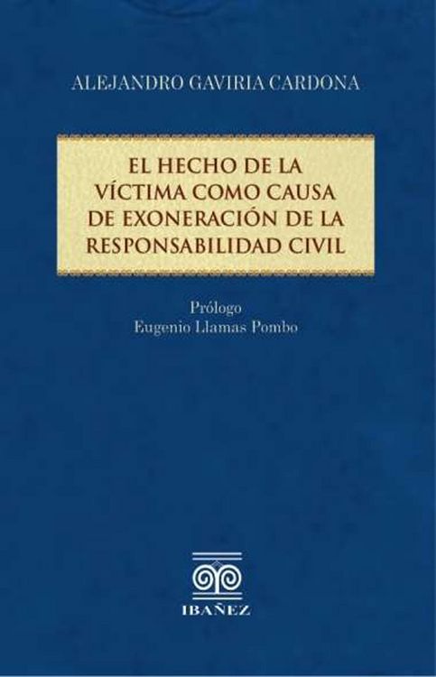 Produktbild: El hecho de la v&iacute;ctima como causa de exoneraci&oacute;n de la responsabilidad civil