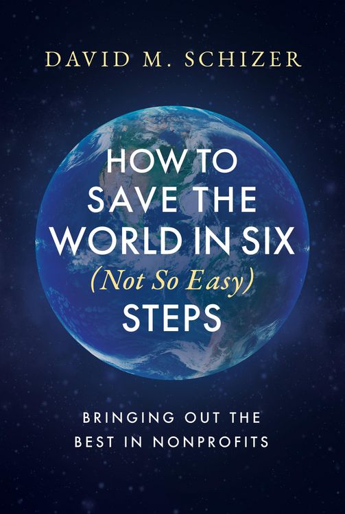 Produktbild: How to Save the World in Six (Not So Easy) Steps: Bringing Out the Best in Nonprofits