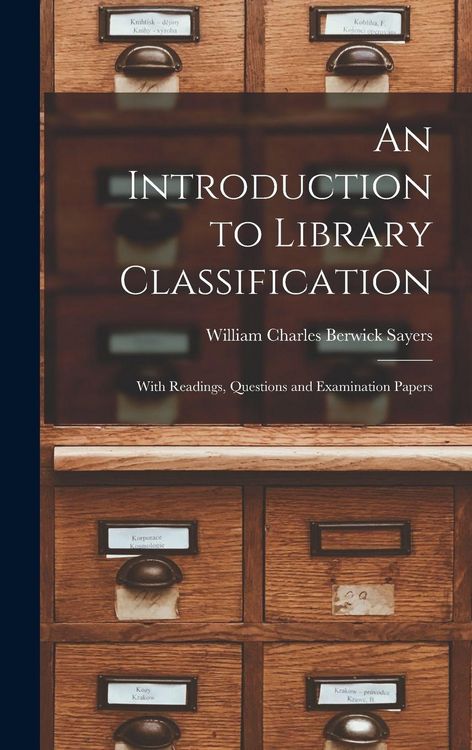 Produktbild: An Introduction to Library Classification; With Readings, Questions and Examination Papers