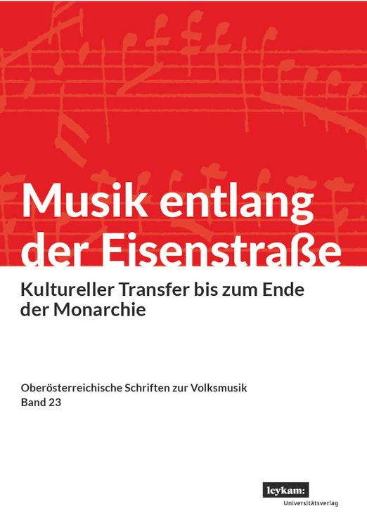 Produktbild: Musik entlang der Eisenstra&szlig;e. Kultureller Transfer bis zum Ende der Monarchie