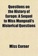 Produktbild: Questions on the History of Europe; A Sequel to Miss Mangnall's Historical Questions