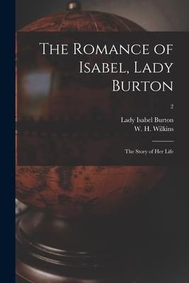 Produktbild: The Romance of Isabel, Lady Burton: the Story of Her Life; 2