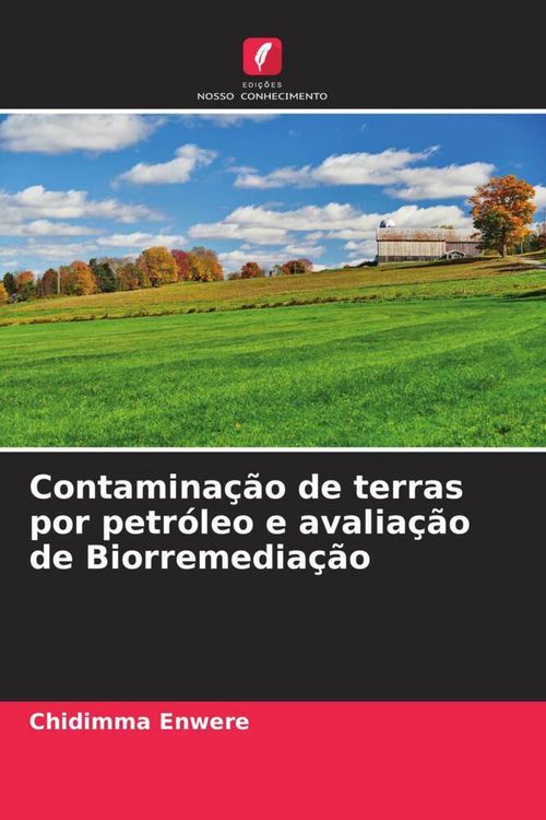 Produktbild: Contamina&ccedil;&atilde;o de terras por petr&oacute;leo e avalia&ccedil;&atilde;o de Biorremedia&ccedil;&atilde;o