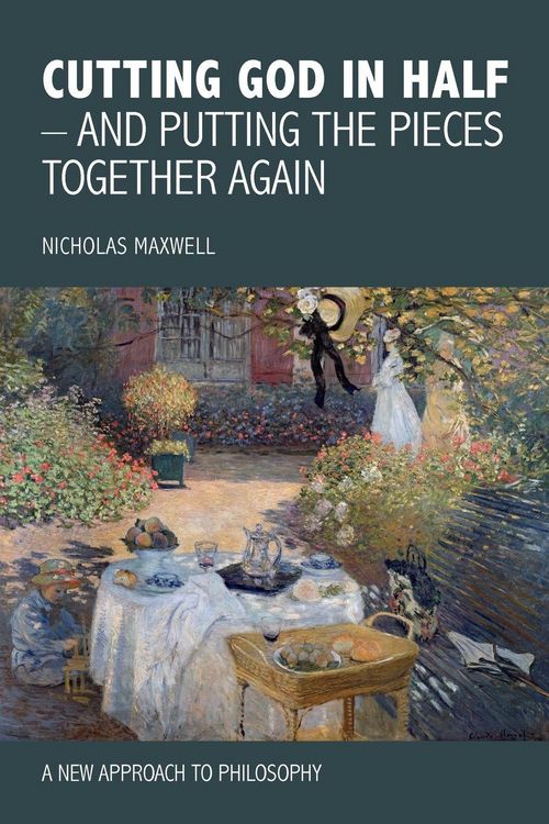 Produktbild: Cutting God in Half - And Putting the Pieces Together Again a New Approach to Philosophy
