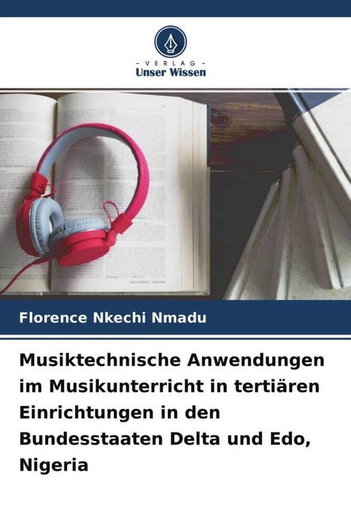 Produktbild: Musiktechnische Anwendungen im Musikunterricht in terti&auml;ren Einrichtungen in den Bundesstaaten Delta und Edo, Nigeria