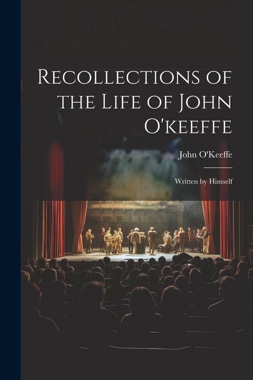 Produktbild: Recollections of the Life of John O'keeffe: Written by Himself
