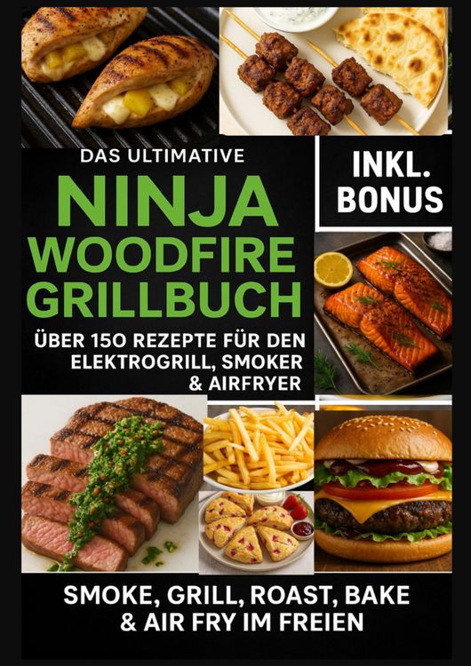 Produktbild: Das Ultimative Ninja Woodfire Grillbuch - &uuml;ber 150 Rezepte f&uuml;r den Elektrogrill, Smoker & Airfryer (Farbfotos)