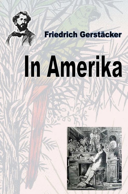 Produktbild: Werkausgabe Friedrich Gerst&auml;cker Ausgabe letzter Hand / In Amerika