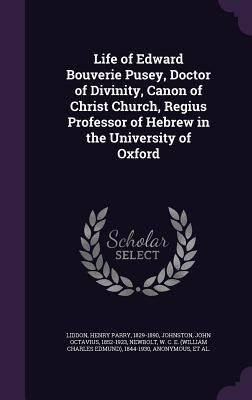 Produktbild: Life of Edward Bouverie Pusey, Doctor of Divinity, Canon of Christ Church, Regius Professor of Hebrew in the University of Oxford