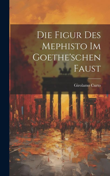 Produktbild: Die Figur Des Mephisto Im Goethe'schen Faust