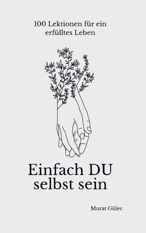 Produktbild: Einfach DU selbst sein - 100 Lektionen f&uuml;r ein erf&uuml;lltes Leben