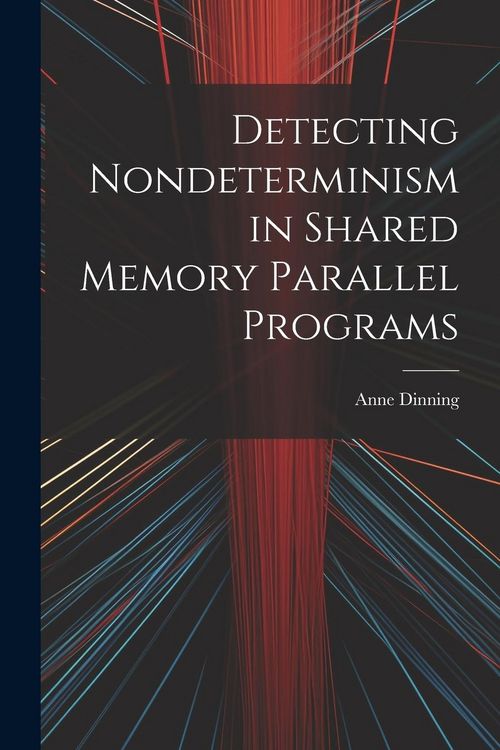 Produktbild: Detecting Nondeterminism in Shared Memory Parallel Programs