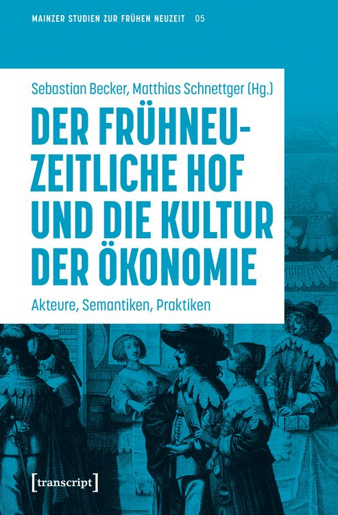 Produktbild: Der fr&uuml;hneuzeitliche Hof und die Kultur der &Ouml;konomie
