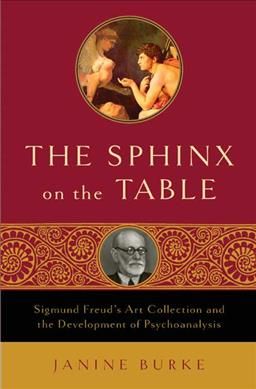 Produktbild: The Sphinx on the Table: Sigmund Freud's Art Collection and the Development of Psychoanalysis