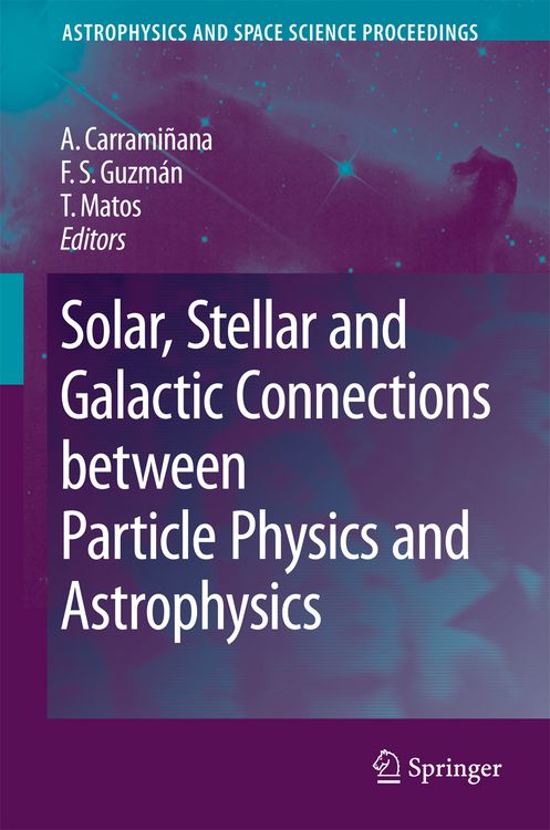 Produktbild: Solar, Stellar and Galactic Connections between Particle Physics and Astrophysics