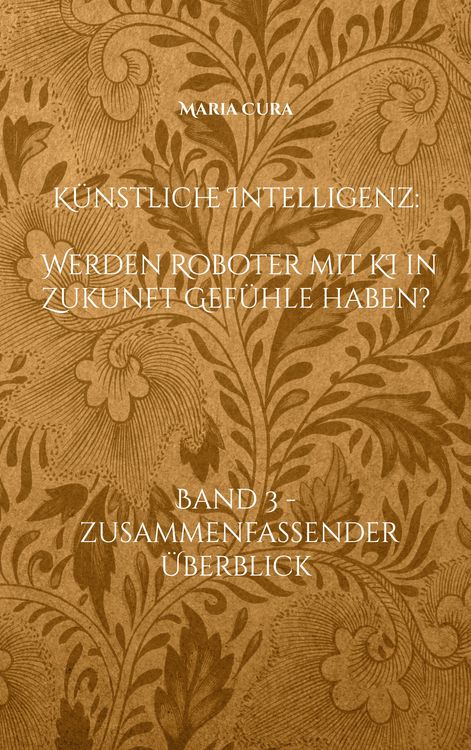 Produktbild: K&uuml;nstliche Intelligenz - Werden Roboter mit KI in Zukunft Gef&uuml;hle haben?
