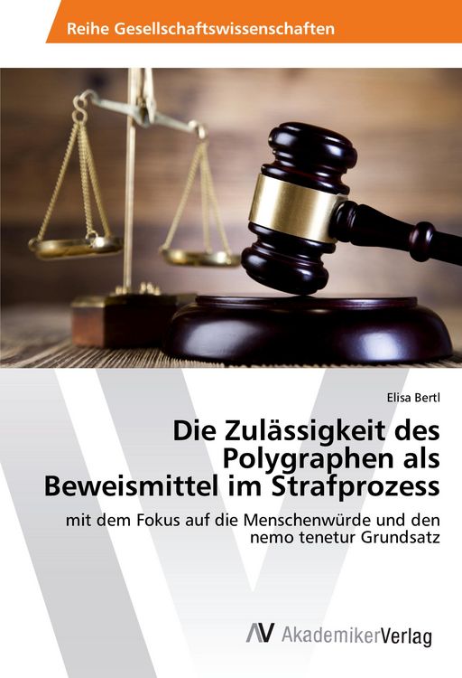 Produktbild: Die Zul&auml;ssigkeit des Polygraphen als Beweismittel im Strafprozess