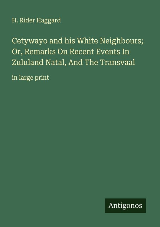 Produktbild: Cetywayo and his White Neighbours; Or, Remarks On Recent Events In Zululand Natal, And The Transvaal