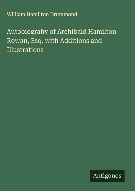 Produktbild: Autobiograhy of Archibald Hamilton Rowan, Esq. with Additions and Illustrations