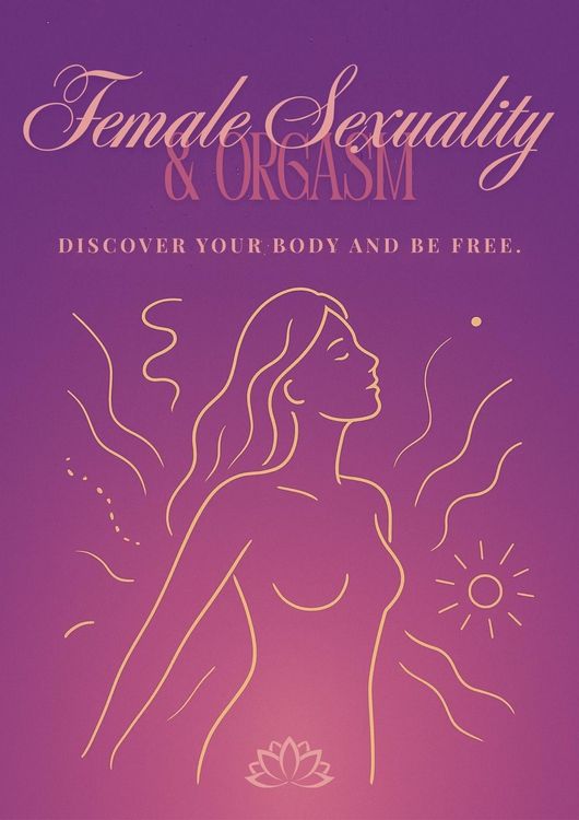 Produktbild: <div>Female Sexuality & Orgasm: DISCOVER YOUR BODY AND BE FREE.</div>