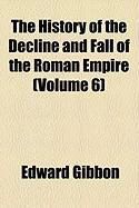 Produktbild: The History of the Decline and Fall of the Roman Empire (Volume 6)