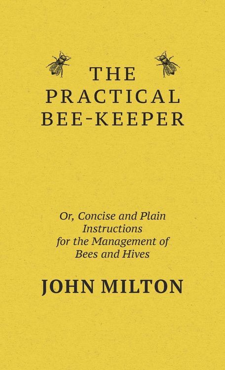 Produktbild: The Practical Bee-Keeper; Or, Concise And Plain Instructions For The Management Of Bees And Hives