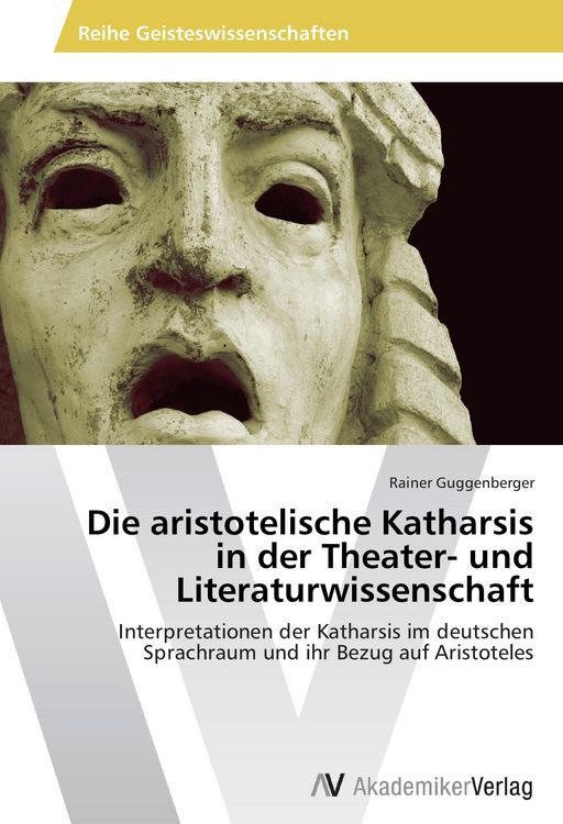 Produktbild: Die aristotelische Katharsis in der Theater- und Literaturwissenschaft