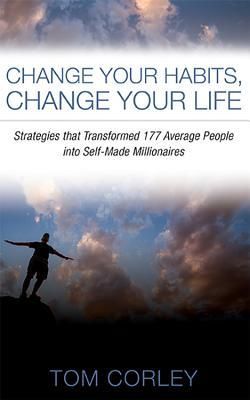 Produktbild: Change Your Habits, Change Your Life: Strategies That Transformed 177 Average People Into Self-Made Millionaires