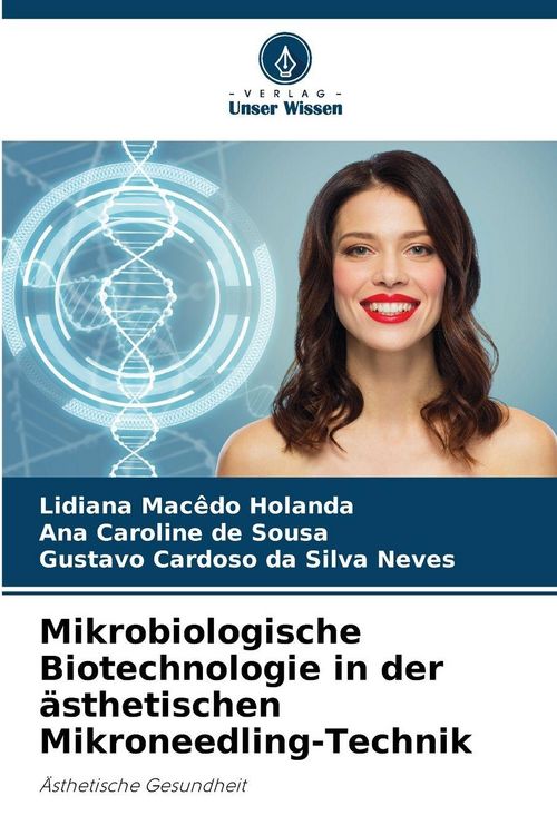 Produktbild: Mikrobiologische Biotechnologie in der &auml;sthetischen Mikroneedling-Technik