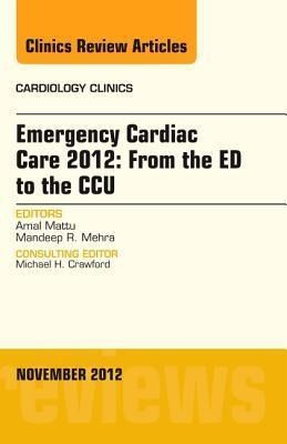 Produktbild: Emergency Cardiac Care 2012: From the Ed to the Ccu, an Issue of Cardiology Clinics
