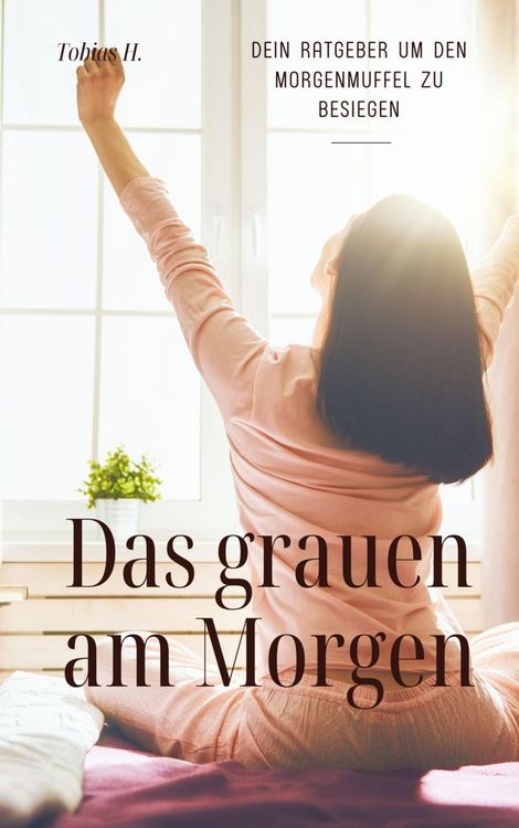 Produktbild: Das grauen am Morgen - dein Ratgeber um den Morgenmuffel zu besiegen