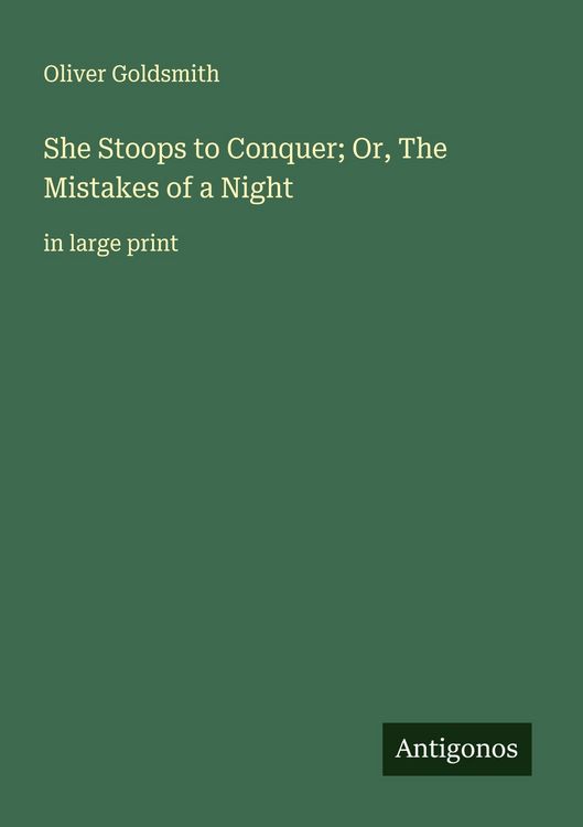Produktbild: She Stoops to Conquer; Or, The Mistakes of a Night