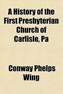 Produktbild: A History of the First Presbyterian Church of Carlisle, Pa