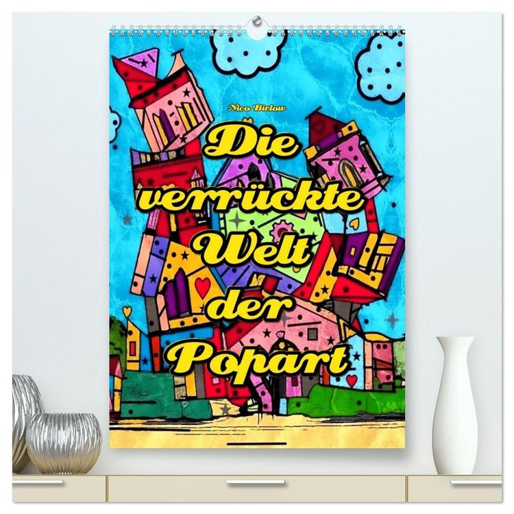 Produktbild: Die verr&uuml;ckte Welt der Popart von Nico Bielow (hochwertiger Premium Wandkalender 2026 DIN A2 hoch), Kunstdruck in Hochglanz