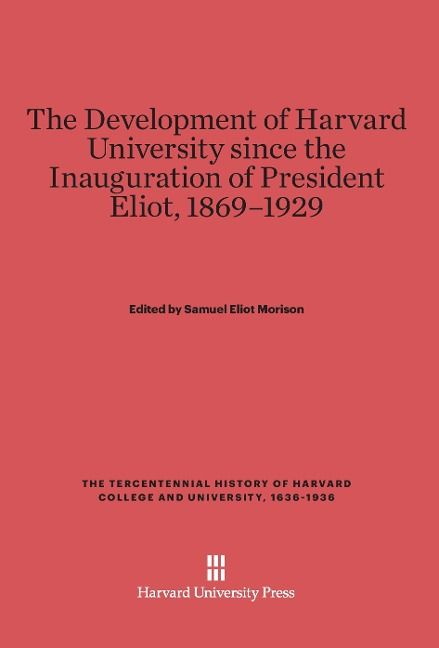 Produktbild: The Development of Harvard University Since the Inauguration of President Eliot, 1869-1929